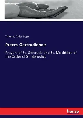 Preces Gertrudianae: Preghiere di Santa Gertrude e Santa Mechtilde dell'ordine di San Benedetto - Preces Gertrudianae: Prayers of St. Gertrude and St. Mechtilde of the Order of St. Benedict