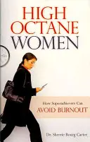 Donne ad alto numero di ottani: Come le super-imprenditrici possono evitare il burnout - High Octane Women: How Superachievers Can Avoid Burnout