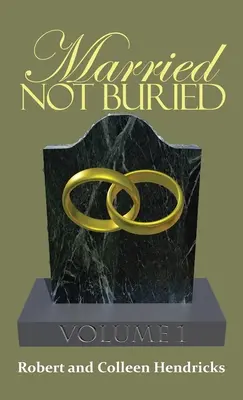 Sposati non sepolti: Volume primo del pastore Robert e Colleen Hendricks - Married Not Buried: Volume One by Pastor Robert and Colleen Hendricks
