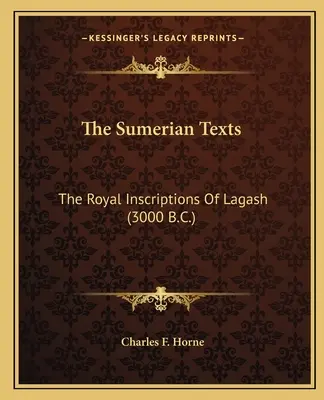 I testi sumeri: Le iscrizioni reali di Lagash (3000 a.C.) - The Sumerian Texts: The Royal Inscriptions of Lagash (3000 B.C.)