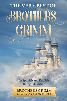 Il meglio dei fratelli Grimm in spagnolo e inglese (tradotto) - The Very Best of Brothers Grimm In Spanish and English (Translated)