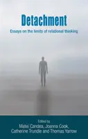 Il distacco: Saggi sui limiti del pensiero relazionale - Detachment: Essays on the Limits of Relational Thinking