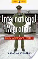 Migrazione internazionale: L'ultima frontiera della globalizzazione - International Migration: Globalization's Last Frontier
