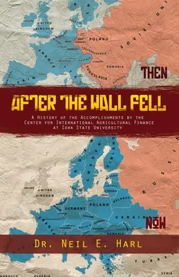 Dopo la caduta del muro: Una storia dei risultati ottenuti dal Centro per la finanza agricola internazionale dell'Università dello Stato dell'Iowa - After the Wall Fell: A History of the Accomplishments by the Center for International Agricultural Finance at Iowa State University