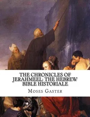 Le Cronache di Jerahmeel: La Bibbia ebraica storica - The Chronicles Of Jerahmeel: The Hebrew Bible Historiale