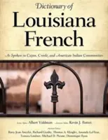 Dizionario del francese della Louisiana: Come si parla nelle comunità cajun, creole e amerindiane - Dictionary of Louisiana French: As Spoken in Cajun, Creole, and American Indian Communities