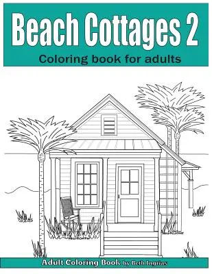 Cottage sulla spiaggia volume 2: libro da colorare per adulti - Beach Cottages Volume 2: Adult Coloring Book
