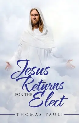 Gesù ritorna per gli eletti - Jesus Returns for the Elect