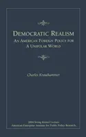 Realismo democratico: Una politica estera americana per un mondo unipolare - Democratic Realism: An American Foreign Policy for a Unipolar World
