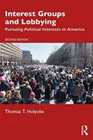 Gruppi di interesse e lobbismo: Perseguire gli interessi politici in America - Interest Groups and Lobbying: Pursuing Political Interests in America