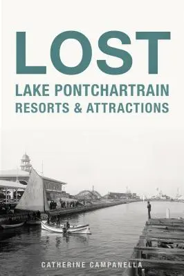 Luoghi di villeggiatura e attrazioni del Lago Pontchartrain - Lost Lake Pontchartrain Resorts and Attractions