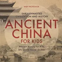 L'antica Cina per i bambini - Prime dinastie, civiltà e storia Storia antica per bambini Studi sociali di prima media - Ancient China for Kids - Early Dynasties, Civilization and History Ancient History for Kids 6th Grade Social Studies