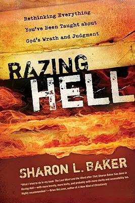 Razziare l'inferno: Ripensare tutto ciò che è stato insegnato sull'ira e il giudizio di Dio - Razing Hell: Rethinking Everything You've Been Taught about God's Wrath and Judgment