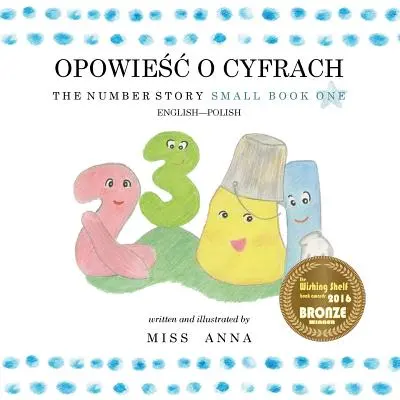 La storia dei numeri 1 OPOWIEŚĆ O CYFRACH: Piccolo libro unico inglese-polacco - The Number Story 1 OPOWIEŚĆ O CYFRACH: Small Book One English-Polish