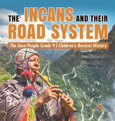 Gli Inca e il loro sistema viario - Il popolo Inca - Storia antica per bambini - Grado 4 - The Incans and Their Road System - The Inca People Grade 4 - Children's Ancient History