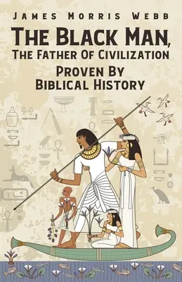 L'uomo nero, il padre della civiltà dimostrato dalla storia biblica - The Black Man, The Father Of Civilization Proven By Biblical History