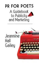 PR per poeti: Guida alla pubblicità e al marketing - PR For Poets: A Guidebook To Publicity And Marketing