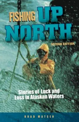 Pescare al Nord: Storie di fortuna e di perdite nelle acque dell'Alaska - Fishing Up North: Stories of Luck and Loss in Alaskan Waters