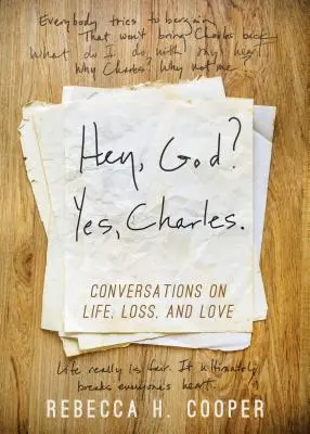 Ehi, Dio? Sì, Charles..: Una nuova prospettiva per affrontare la perdita e trovare la pace - Hey, God? Yes, Charles.: A New Perspective on Coping with Loss and Finding Peace