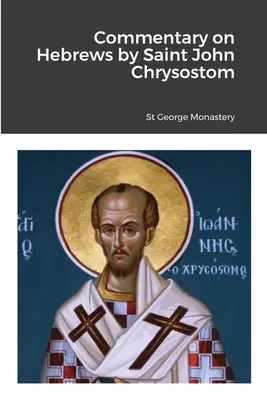 Commento agli Ebrei di San Giovanni Crisostomo - Commentary on Hebrews by St John Chrysostom