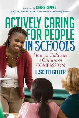 Prendersi cura attivamente delle persone nelle scuole: Come coltivare una cultura della compassione - Actively Caring for People in Schools: How to Cultivate a Culture of Compassion