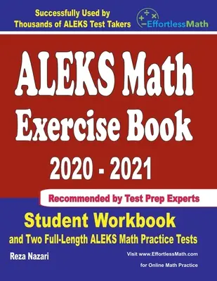 Libro di esercizi di matematica ALEKS 2020-2021: Libro di lavoro per gli studenti e due test pratici ALEKS di matematica completi - ALEKS Math Exercise Book 2020-2021: Student Workbook and Two Full-Length ALEKS Math Practice Tests