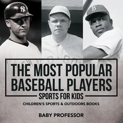 I giocatori di baseball più popolari - Sport per bambini - Libri di sport e attività all'aria aperta per ragazzi - The Most Popular Baseball Players - Sports for Kids - Children's Sports & Outdoors Books