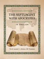 La Septuaginta con gli Apocrifi in inglese: La traduzione di Sir Lancelot C. L. Brenton del 1851 - The Septuagint with Apocrypha in English: The Sir Lancelot C. L. Brenton 1851 Translation