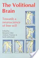 Cervello Volitivo: Verso una neuroscienza del libero arbitrio - Volitional Brain: Towards a Neuroscience of Freewill