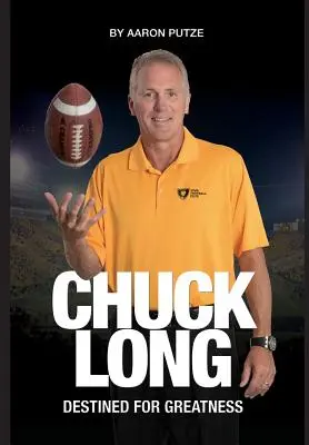 Chuck Long: Destinato alla grandezza: La storia di Chuck Long e la rinascita degli Iowa Hawkeyes Football - Chuck Long: Destined for Greatness: The Story of Chuck Long and Resurgence of Iowa Hawkeyes Football