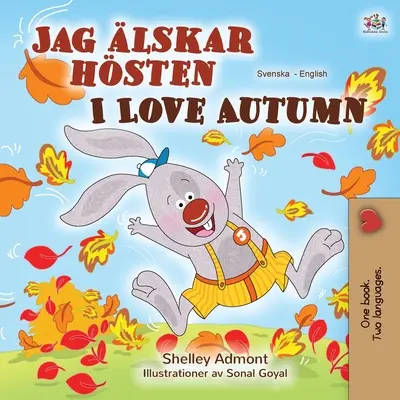 I Love Autumn (Libro bilingue inglese svedese per bambini) - I Love Autumn (Swedish English Bilingual Book for Children)