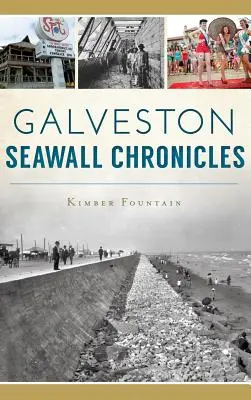 Cronache del muro di mare di Galveston - Galveston Seawall Chronicles