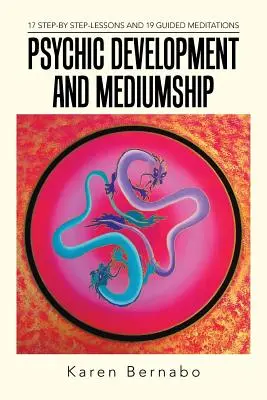 Sviluppo psichico e medianità: 17 lezioni passo passo e 19 meditazioni guidate - Psychic Development and Mediumship: 17 Step-by Step-Lessons and 19 Guided Meditations