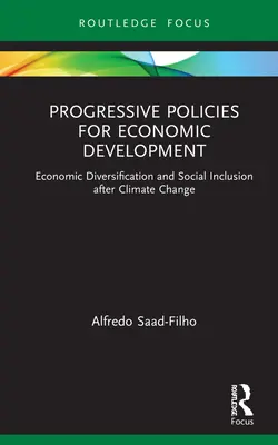 Politiche progressive per lo sviluppo economico: Diversificazione economica e inclusione sociale dopo il cambiamento climatico - Progressive Policies for Economic Development: Economic Diversification and Social Inclusion after Climate Change