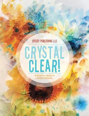 Cristallino! Un libro per adulti di immagini nascoste - Crystal Clear! A Book for Adults of Hidden Pictures