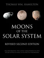 Le lune del sistema solare, seconda edizione riveduta: Incorporando le ultime scoperte nel nostro sistema solare e le sospette lune esotiche - Moons of the Solar System, Revised Second Edition: Incorporating the Latest Discoveries in Our Solar System as well as Suspected Exomoons