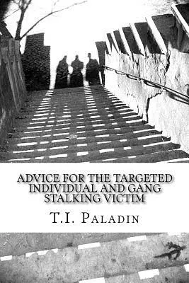 Consigli per le vittime di stalking individuale e di gruppo - Advice for the Targeted Individual and Gang Stalking Victim