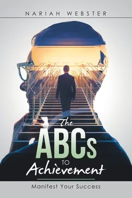 Gli Abc del successo: Manifestate il vostro successo - The Abcs to Achievement: Manifest Your Success