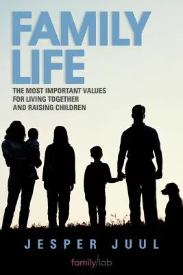 Vita di famiglia: I valori più importanti per vivere insieme e crescere i figli - Family Life: The Most Important Values for Living Together and Raising Children