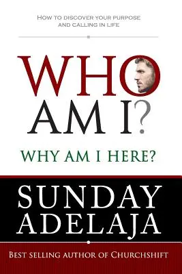 Chi sono? Perché sono qui? Come scoprire il proprio scopo e la propria vocazione nella vita - Who Am I? Why Am I Here?: How to Discover Your Purpose and Calling in Life