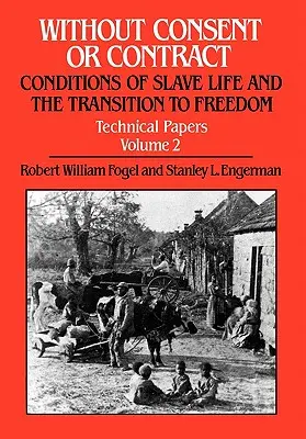 Senza consenso o contratto: le condizioni di vita degli schiavi e la transizione verso la libertà, Documenti tecnici, Vol. II - Without Consent or Contract: Conditions of Slave Life and the Transition to Freedom, Technical Papers, Vol. II