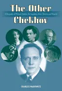 L'altro Cechov: una biografia di Michael Cechov, attore, regista e teorico leggendario - The Other Chekhov: A Biography of Michael Chekhov, the Legendary Actor, Director & Theorist