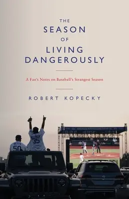 La stagione della vita pericolosa: Appunti di un tifoso sulla stagione più strana del baseball - The Season of Living Dangerously: A Fan's Notes on Baseball's Strangest Season