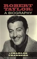 Robert Taylor: Una biografia (Hardback) - Robert Taylor: A Biography (Hardback)