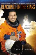 Raggiungere le stelle: La storia ispiratrice di un contadino migrante diventato astronauta - Reaching for the Stars: The Inspiring Story of a Migrant Farmworker Turned Astronaut