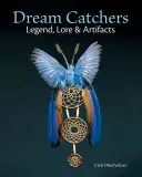 Acchiappasogni: Leggenda, storia e artefatti - Dream Catchers: Legend, Lore and Artifacts