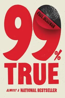 99% vero: quasi un bestseller nazionale - 99% True: Almost a National Bestseller