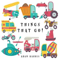 Cose che vanno! Un gioco di indovinelli per bambini 3-5 - Things That Go!: A Guessing Game for Kids 3-5
