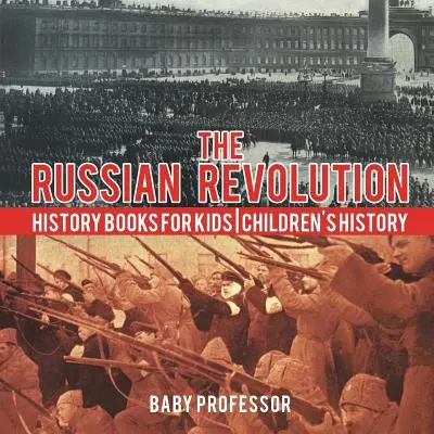 La rivoluzione russa - Libri di storia per bambini - Storia per bambini - The Russian Revolution - History Books for Kids - Children's History