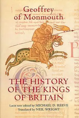 La Storia dei Re di Britannia: Edizione e traduzione del de Gestis Britonum [Historia Regum Britanniae]. - The History of the Kings of Britain: An Edition and Translation of the de Gestis Britonum [Historia Regum Britanniae]